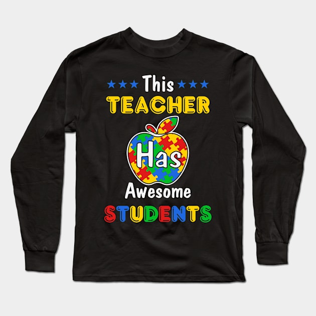 Autism Teacher has awesome students Autism Awareness Gift for Birthday, Mother's Day, Thanksgiving, Christmas Long Sleeve T-Shirt by skstring